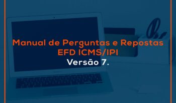 publicada versão 7 do manual de perguntas e respostas da efd icms ipi